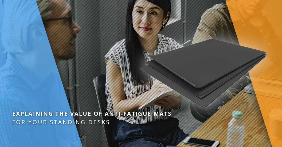 EXPLAINING THE VALUE OF ANTI-FATIGUE MATS FOR YOUR STANDING DESKS