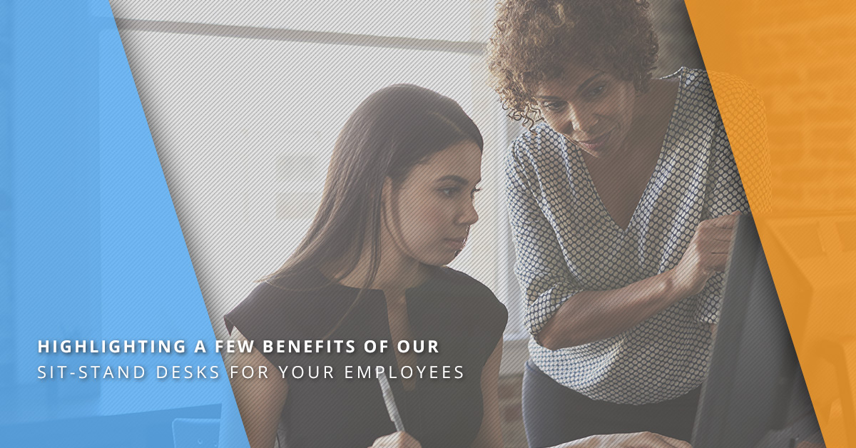 HIGHLIGHTING A FEW BENEFITS OF OUR SIT-STAND DESKS FOR YOUR EMPLOYEES
