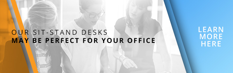 OUR SIT-STAND, DESKS MAYBE PERFECT FOR YOUR OFFICE - LEARN MORE HERE